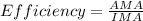 Efficiency = \frac {AMA}{IMA}