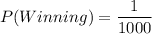 P(Winning)=\dfrac{1}{1000}