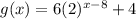 g(x) = 6(2)^{x -8}+  4