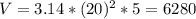 V = 3.14*(20)^2*5 = 6280