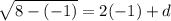 \sqrt{8 - (-1)} = 2(-1)+d