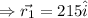 \Rightarrow \vec{r_1}=215\hat{i}