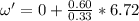 \omega'=0+\frac{0.60}{0.33}*6.72