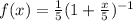 f(x) = \frac{1}{5}(1 + \frac{x}{5})^{-1}