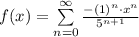 f(x) = \sum\limits^{\infty}_{n=0} \frac{-(1)^n\cdot x^n}{5^{n+1}}