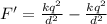 F' =\frac{ k q^2}{d^2 }-\frac{ k q^2}{ d^2}