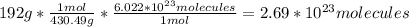 192g*\frac{1mol}{430.49g} *\frac{6.022*10^{23}molecules}{1mol} =2.69*10^{23} molecules