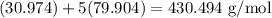 (30.974)+5(79.904) = 430.494\text{ g/mol}