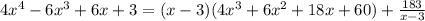 4x^4-6x^3+6x+3=(x-3)(4x^3+6x^2+18x+60)+\frac{183}{x-3}