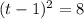 (t-1)^2=8