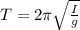 T = 2\pi \sqrt{ \frac{I} {g }