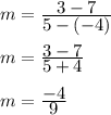 m=\frac{\displaystyle 3-7}{\displaystyle 5-(-4)}\\\\m=\frac{\displaystyle 3-7}{\displaystyle 5+4}\\\\m=\frac{\displaystyle -4}{\displaystyle 9}