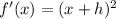 f'(x) = (x + h)^2