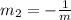 m_2 = -\frac{1}{m}