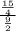 \frac{\frac{15}{4} }{\frac{9}{2} }