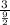 \frac{3}{\frac{9}{2} }