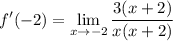 \displaystyle f'(-2) = \lim_{x\to-2}\frac{3(x+2)}{x(x + 2)}