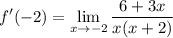 \displaystyle f'(-2) = \lim_{x\to-2}\frac{6+3x}{x(x + 2)}