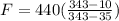 F=440(\frac{343-10}{343-35})