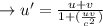 \to  u' =  \frac{u +v}{1 + ( \frac{uv}{c^2})}