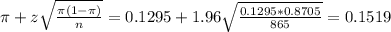 \pi + z\sqrt{\frac{\pi(1-\pi)}{n}} = 0.1295 + 1.96\sqrt{\frac{0.1295*0.8705}{865}} = 0.1519