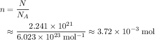\begin{aligned} n &= \frac{N}{N_{A}} \\ &\approx \frac{2.241 \times 10^{21}}{6.023 \times 10^{23}\; \rm mol^{-1}} \approx 3.72 \times 10^{-3}\; \rm mol \end{aligned}