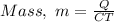 Mass, \ m = \frac {Q}{CT}