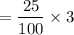 $=\frac{25}{100} \times 3$