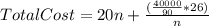 Total Cost=20n+\frac{(\frac{40000}{90}*26)}{n}