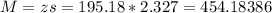 M = zs = 195.18*2.327 = 454.18386&#10;