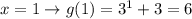 x = 1 \to g(1) = 3^1 + 3 = 6