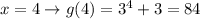 x = 4 \to g(4) = 3^4 + 3 = 84