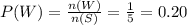 P(W) = \frac{n(W)}{n(S)} = \frac{1}{5} = 0.20