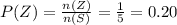 P(Z) = \frac{n(Z)}{n(S)} = \frac{1}{5} = 0.20