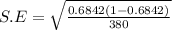 S.E = \sqrt{\frac{0.6842(1-0.6842)}{380} }