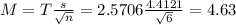 M = T\frac{s}{\sqrt{n}} = 2.5706\frac{4.4121}{\sqrt{6}} = 4.63