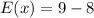 E(x)=9-8