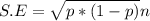 S.E=\sqrt{p*(1-p)}{n}