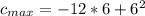 c_{max} = -12 * 6 + 6^2