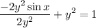 \displaystyle \frac{-2y^2\sin x }{2y^2} + y^2 = 1