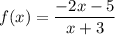 f(x)=\dfrac{-2x-5}{x+3}