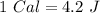 1 \ Cal = 4.2 \ J