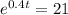 e^{0.4t} = 21