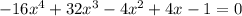 -16x^4+32x^3-4x^2+4x-1=0\\