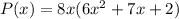 P(x) = 8x(6x^2 + 7x + 2)