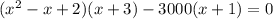 (x^2-x+2)(x + 3)-3000(x + 1)=0