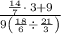 \frac{\frac{14}{7}\cdot \:3+9}{9\left(\frac{18}{6}\div \frac{21}{3}\right)}