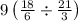 9\left(\frac{18}{6}\div \frac{21}{3}\right)