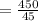 =  \frac{450}{ 45}