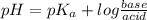 pH=pK_a+log\frac{base}{acid}